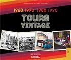 Couverture du livre « Tours vintage : 1960,1970,1980, 1990, une sélection » de Cedric Delaunay et Gerard Proust aux éditions Editions Sutton