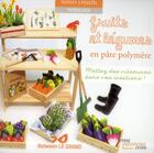 Couverture du livre « Fruits et légumes en pâte polymère » de Nolwenn Le Grand aux éditions Creapassions.com
