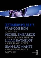 Couverture du livre « Destination polar t.7 » de Francois Bon aux éditions Publie.net