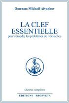 Couverture du livre « OEUVRES COMPLETES Tome 11 : la clef essentielle pour résoudre les problèmes de l'existence » de Omraam Mikhael Aivanhov aux éditions Editions Prosveta