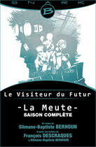 Couverture du livre « Le visiteur du futur : la meute » de Guillaume Lapeyre et Francois Descraques aux éditions Bragelonne