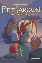 Couverture du livre « P'tit lardon, chasseur de dragon » de Fabien Imbs aux éditions Kirographaires