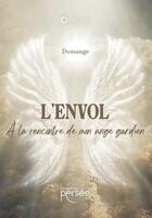 Couverture du livre « L'envol : à la rencontre de mon ange gardien » de Domange aux éditions Persee