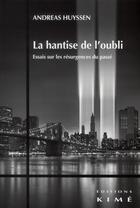 Couverture du livre « La hantise de l'oubli » de Andreas Huyssen aux éditions Kime