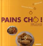 Couverture du livre « Pains cho ! salés et sucrés » de Marie-Laure Tombini aux éditions Mango