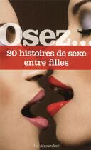 Couverture du livre « OSEZ ; 20 histoires de sexe entre filles » de  aux éditions La Musardine