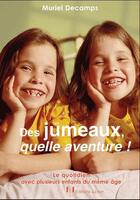 Couverture du livre « Des jumeaux, quelle aventure ! » de Muriel Decamps aux éditions Josette Lyon