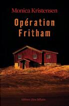 Couverture du livre « Opération Fritham » de Monica Kristensen aux éditions Libra Diffusio