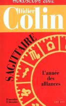 Couverture du livre « Horoscope ; L'Annee Du Sagittaire ; Edition 2002 » de Denis Colin aux éditions Editions 1