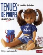 Couverture du livre « Tenues de poupées ; 50 modèles à réaliser » de  aux éditions Marie-claire