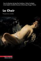 Couverture du livre « La chair ; perspectives croisées » de Celine Combette et Jean-Paul Andrieux et Dominique Rouger-Thirion et Anne-Sophie Condette-Marcant aux éditions Mare & Martin