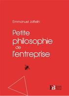 Couverture du livre « Petite philosophie de l'entreprise » de Emmanuel Jaffelin aux éditions Les Peregrines