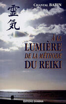 Couverture du livre « À la lumière de la méthode du Reiki » de Chantal Babin aux éditions Dharma