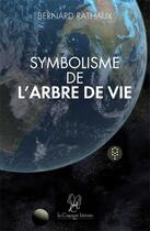 Couverture du livre « Symbolisme de l'arbre de vie » de Bernard Rathaux aux éditions La Compagnie Litteraire