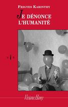 Couverture du livre « Je dénonce l'humanité » de Frigyes Karinthy aux éditions Viviane Hamy