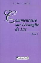 Couverture du livre « Commentaires sur L'Evangile de Luc : Tome 2 » de Frederic Godet aux éditions Publications Chretiennes