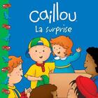 Couverture du livre « Caillou ; la surprise » de Eric Sevigny et Sarah-Margaret Johanson aux éditions Chouette