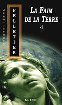 Couverture du livre « La faim de la terre - tome 1 les gestionnaires de l'apocalypse - vol01 » de Pelletier J-J. aux éditions Alire