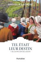 Couverture du livre « Tel était leur destin t.1 : de l'autre côté de l'océan » de Nathalie Lagasse aux éditions Hurtubise