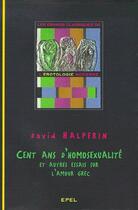 Couverture du livre « Cent ans d'homosexualité ; et autres essais sur l'amour grec » de David Halperin aux éditions Epel