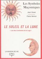 Couverture du livre « Le soleil et la lune «les deux luminaires de la Loge » » de Jean Hover aux éditions Maison De Vie