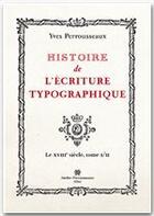 Couverture du livre « Histoire de l ecriture typographique t.2 » de Yves Perrousseaux aux éditions Atelier Perrousseaux