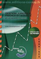Couverture du livre « Gestion juridique, fiscale et sociale ; unité d'enseignement 1 du DSCG » de Got/Lieutier/Lachais aux éditions Corroy