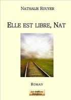 Couverture du livre « Elle est libre, nat » de Nathalie Rouyer aux éditions Rebelyne