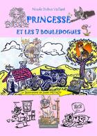Couverture du livre « Princesse et les 7 bouledogues » de Nicole Dubus Vaillant et Julien Metaut aux éditions Vaillant Editions
