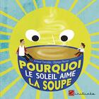 Couverture du livre « Pourquoi le soleil aime la soupe » de Arnaud Tiercelin et Olympe Perrier aux éditions L'initiale