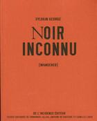 Couverture du livre « Noir inconnu - (wanderer) » de Sylvain George aux éditions De L'incidence