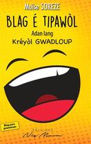 Couverture du livre « Blag e tipawol - adan lang kreyol gwadloup » de Soreze Moise aux éditions Neg Mawon