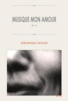 Couverture du livre « Musique mon amour Opus 2 » de Veronique Sauger aux éditions .ene