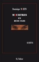 Couverture du livre « Meurtres en huis clos » de Dominique Martin aux éditions M L'editeur