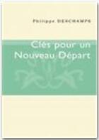 Couverture du livre « Clés pour un nouveau départ » de Philippe Deschamps aux éditions Jepublie