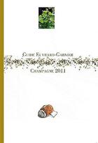 Couverture du livre « Guide Euvrard-Garnier, Champagne 2011 » de Garnier et John Euvrard aux éditions Acv Lyon