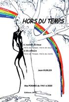 Couverture du livre « Hors du temps ; autour de nous et ailleurs » de Jean Kubler aux éditions Editions Jkdc