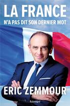 Couverture du livre « La France n'a pas dit son dernier mot » de Eric Zemmour aux éditions Rubempre
