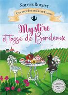 Couverture du livre « Mystere et tasse de bordeaux - une enquete de lucie carles » de Rochey Solene aux éditions Books On Demand