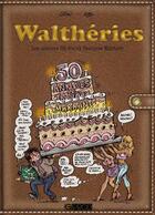 Couverture du livre « Walthéries t.1 ; 50 années de travaux marrants, les auteurs BD fêtent François Walthery » de Bruno Gilson et Gyal aux éditions G Prod