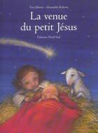 Couverture du livre « La Venue Du Petit Jesus » de Alessandra Roberti et Tina Jahnert aux éditions Nord-sud