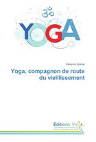 Couverture du livre « Yoga, compagnon de route du vieillissement » de Fabienne Zydziak aux éditions Vie