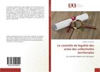 Couverture du livre « Le controle de legalite des actes des collectivites territoriales - un controle affaibli mais necess » de Isabelle Normand aux éditions Editions Universitaires Europeennes