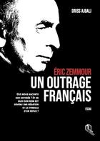 Couverture du livre « Éric Zemmour : un outrage français » de Driss Ajbali aux éditions Eddif Maroc
