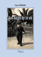 Couverture du livre « Aux bords de la vie » de Roger Grunbaum aux éditions Baudelaire