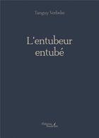 Couverture du livre « L'entubeur entubé » de Tanguy Verbeke aux éditions Baudelaire