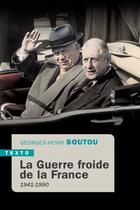 Couverture du livre « La Guerre froide de la France : 1941-1990 » de Georges-Henri Soutou aux éditions Tallandier
