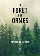 Couverture du livre « La forêt des Ormes » de Pauline Le Merrer aux éditions Le Lys Bleu