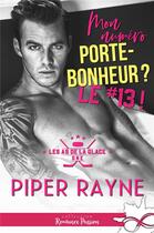 Couverture du livre « Les as de la glace Tome 1 : Mon numéro porte bonheur ? Le #13 ! » de Piper Rayne aux éditions Collection Infinity