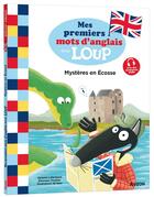 Couverture du livre « Mes premiers mots d'anglais avec Loup: mystères en Ecosse » de Orianne Lallemand et Eleonore Thuillier et Sess aux éditions Auzou